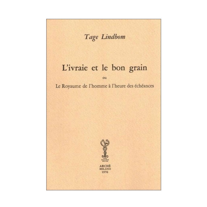 L’Ivraie et le bon grain. Le Royaume de l'homme à l'heure des échéances