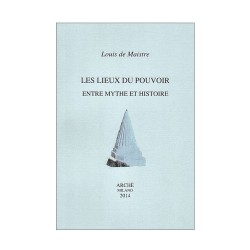 Les lieux du pouvoir entre mythe et histoire