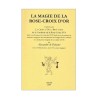 La Magie de la Rose-Croix d’Or. Traduction de La Croix d'Or ou Bréviaire de la Confrérie de la Rose-Croix d'Or...