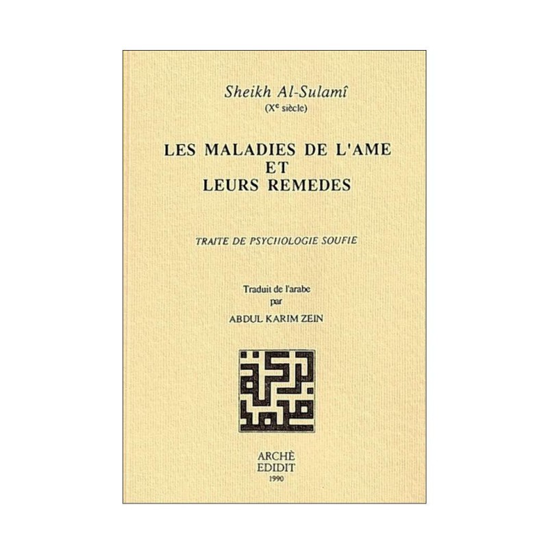 Les maladies de l'âme et leurs remèdes. Traité de psychologie soufie.