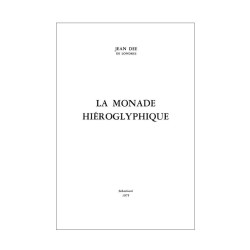 La Monade Hiéroglyphique. Mathématiquement, magiquement, kabbalistiquement et analogiquement expliquée