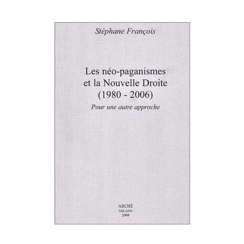 Les néo-paganismes et la nouvelle droite (1980-2006). Pour une autre approche