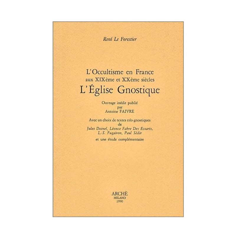 L’occultisme en France aux XIXe et XXe siècles. L'Église Gnostique