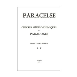 Œuvres médico-chimiques ou Paradoxes. Liber Paramirum I-II