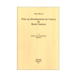 Pour un aboutissement de l'œuvre de René Guénon : III - Etudes sur l'ésotérisme chrétien