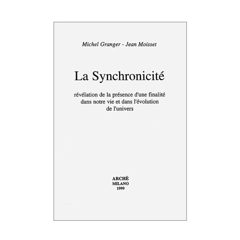 Synchronicité. Révélation de la présence d'une finalité dans notre vie et dans l'évolution de l'univers.