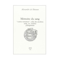 Mémoire du sang. "Contre-initiation", culte des ancêtres, sang, os, cendres, palingénésie