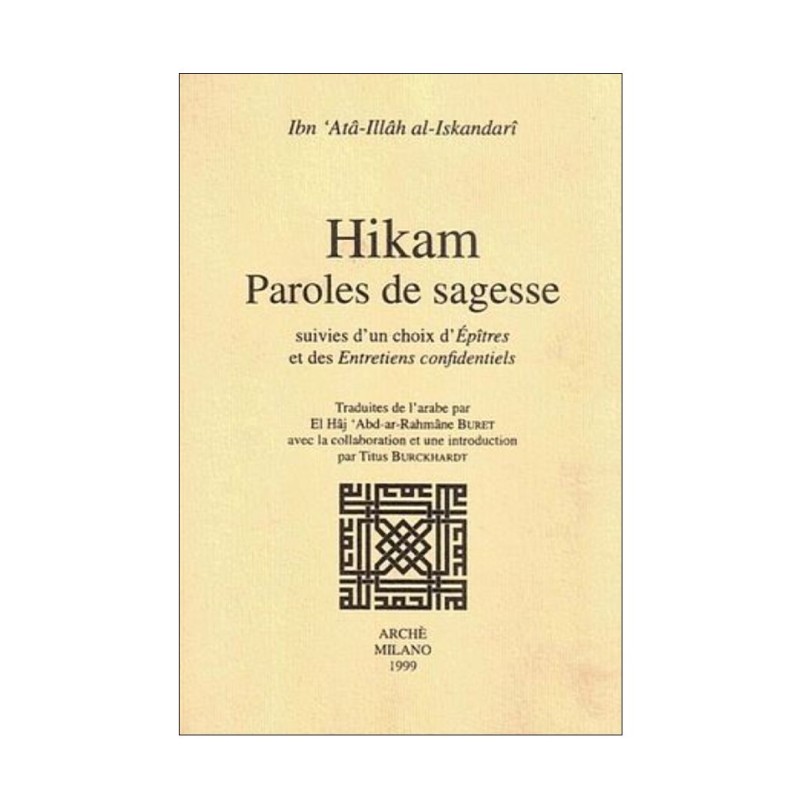 Hikam. Paroles de sagesse suivies des Épîtres et des Entretiens confidentiels (Munâjât)