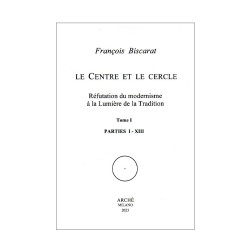 Le Centre et le cercle. Réfutation du modernisme à la Lumière de la Tradition