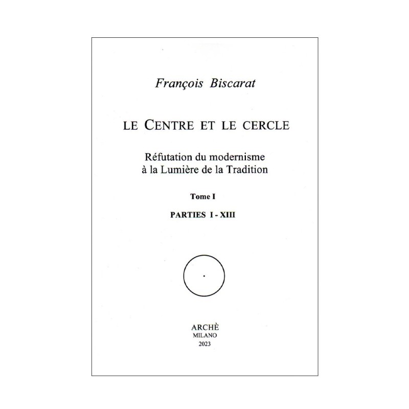 Le Centre et le cercle. Réfutation du modernisme à la Lumière de la Tradition