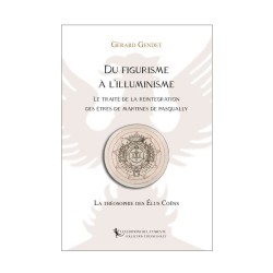 Du Figurisme à l’Illuminisme : le Traité de la Réintégration des êtres de Martinès de Pasqually (1710 ? -1774)