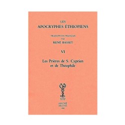 Apocryphes  Ethiopiens VI : Les prières de saint Cyprien et Théophile