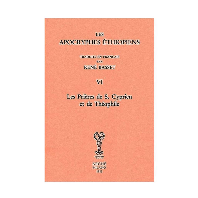 Apocryphes  Ethiopiens VI : Les prières de saint Cyprien et Théophile