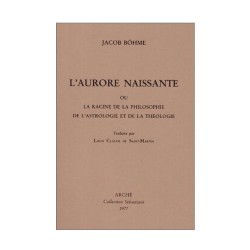 L’Aurore naissante ou la Racine de la Philosophie de l'Astrologie et de la Théologie.