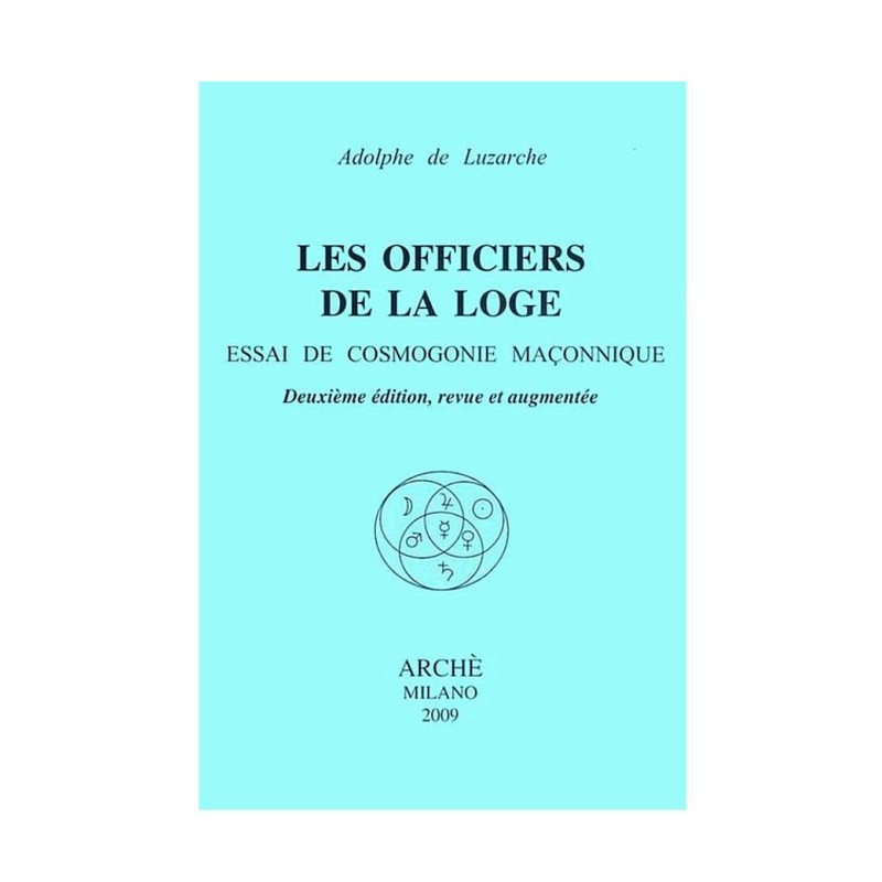 Les officiers de la loge. Essai de cosmogonie maçonnique.