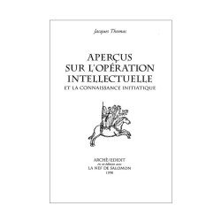 Aperçus sur l'opération intellectuelle et la connaissance initiatique