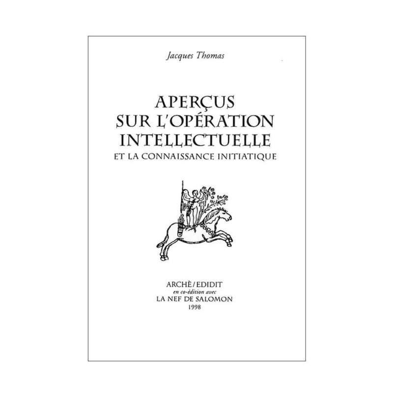 Aperçus sur l'opération intellectuelle et la connaissance initiatique