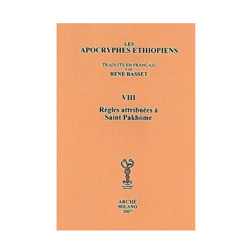 Apocryphes  Ethiopiens VIII : Les Règles attribuées à saint Pakhome