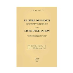 Le  Livre des Morts de l'Egypte ancienne est un Livre d'Initiation. Matériaux pour servir à l'étude de la philosophie égyptienne