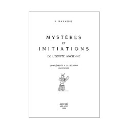 Mystères et Initiations de l'Égypte ancienne. Compléments à la religion égyptienne