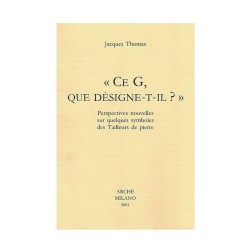 Ce G, que désigne-t-il ? Perspectives nouvelles sur quelques symboles des tailleurs de pierre