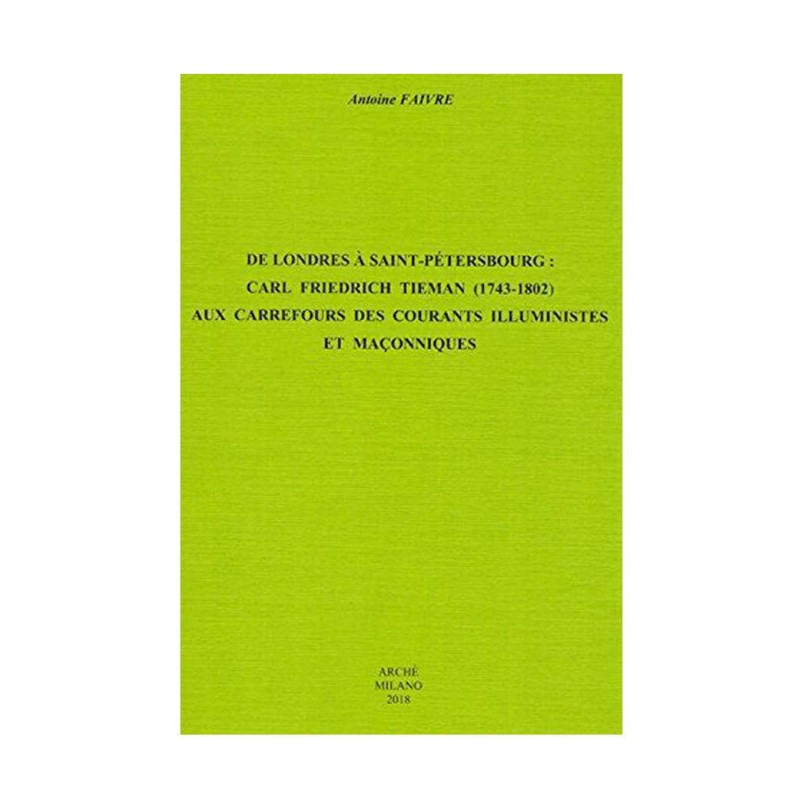 De Londres à Saint-Pétersbourg :  Carl Friedrich Tieman (1743-1802) aux carrefours des courants illuministes et maçonniques