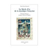 Le siècle d'or de la mystique française. De Jean Gerson (1363-1429) à Jacques Lefèvre d'Etaples (1450-1537)