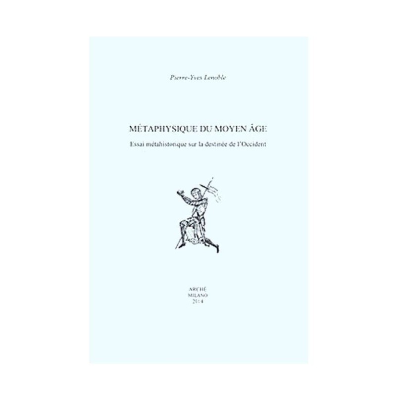 Métaphysique du Moyen Âge. Essai méthahistorique sur la destinée de l'Occident