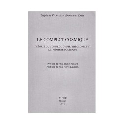 Le complot cosmique.Théorie du complot, ovnis, théosophie et extrémisme politique