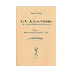 Le cycle Judéo-Chrétien sceau et couronnement de l'histoire humaine. Intégré par une brève histoire cyclique de l'Islam