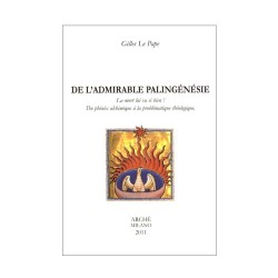 De l'admirable palingénésie. La mort lui va si bien ! Du phénix alchimique à la problématique théologique.