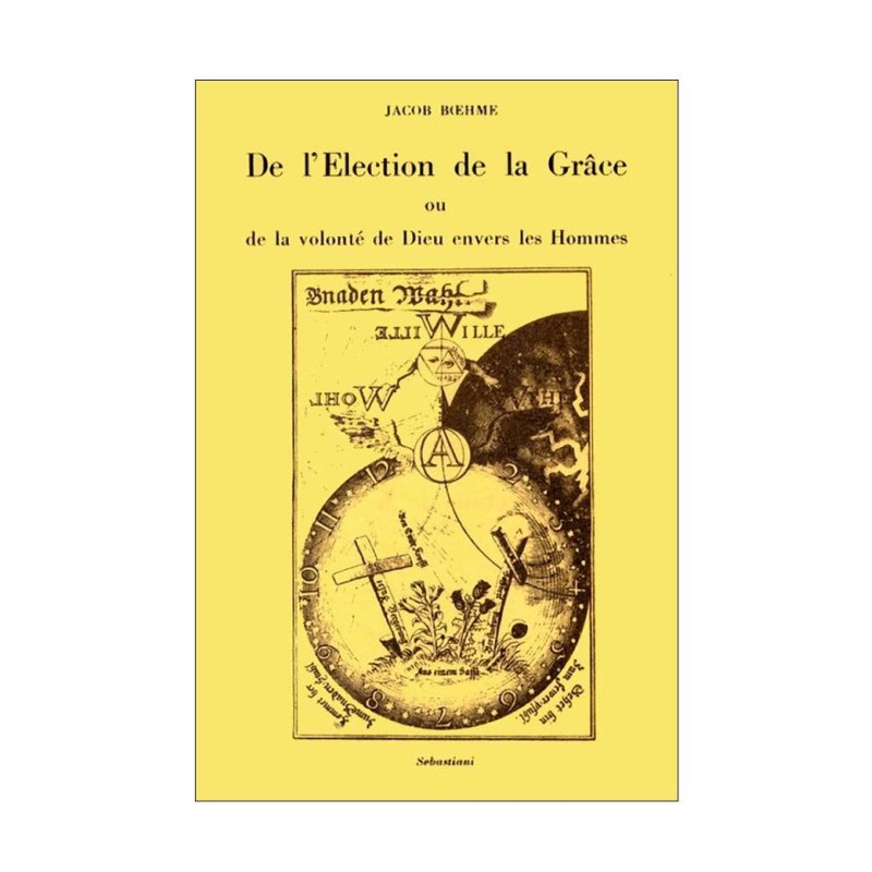 De l'élection de la Grâce ou de la volonté de Dieu envers les hommes