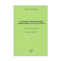 La franc-maçonnerie templière et occultiste aux XVIIIe et XIXe siècles