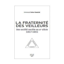 La Fraternité des Veilleurs. Une société secrète au XXe siècle (1917-1921)